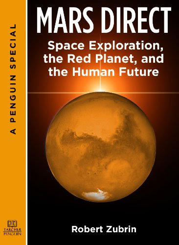 Mars Direct: Space Exploration, the Red Planet, and the Human Future: A Special from Tarcher/ Penguin, by Robert Zubrin