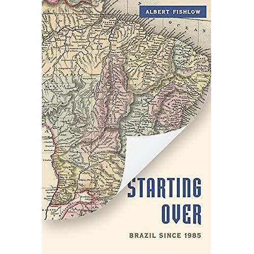 Starting Over Brazil Since 1985 Brookings Latin America Initiative Book
