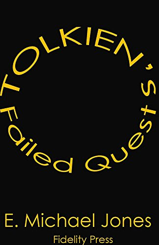 Tolkien's Failed Quest, by E. Michael Jones