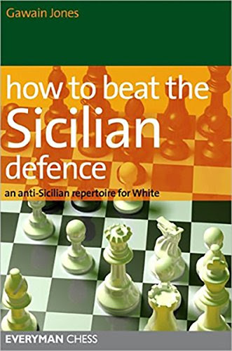 How to Beat the Sicilian Defence: An Anti-Sicilian Repertoire For White, by Gawain Jones