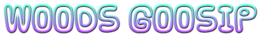 WOODS GOSSIP