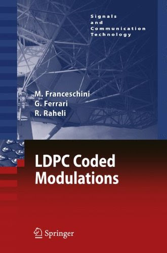 LDPC Coded Modulations (Signals and Communication Technology), by Michele Franceschini, Gianluigi Ferrari, Riccardo Raheli