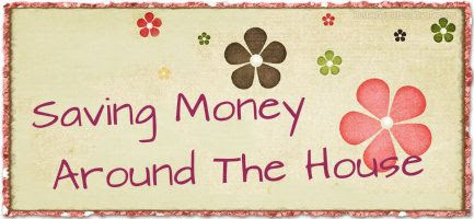 Save Money Around The House