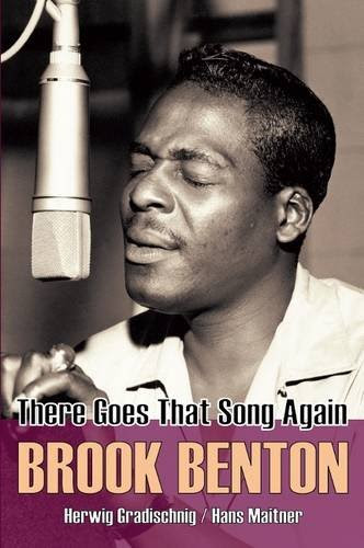 Brook Benton: There Goes That Song Again, by Herwig Gradischnig, Hans Maitner