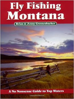 Fly Fishing Montana A No Nonsense Guide To Top Waters No