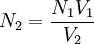 N_2 =  frac (N_1V_1) (V_2)