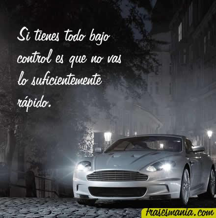 Si tienes todo bajo control es que no vas lo . Frases.