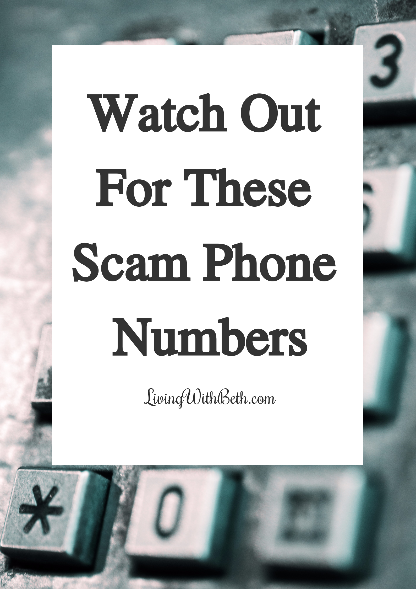 Watch Out For These Scam Phone Numbers