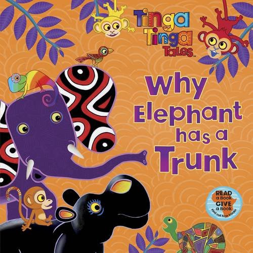 Why Elephant Has a Trunk (Tinga Tinga Tales), by Tiger Aspect