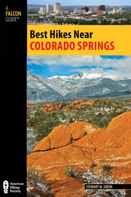 Best Hikes Near Colorado Springs By Stewart M Green