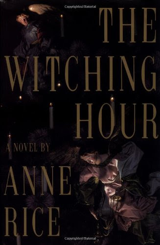 The Witching Hour, by Anne Rice The Witching Hour, by Anne Rice