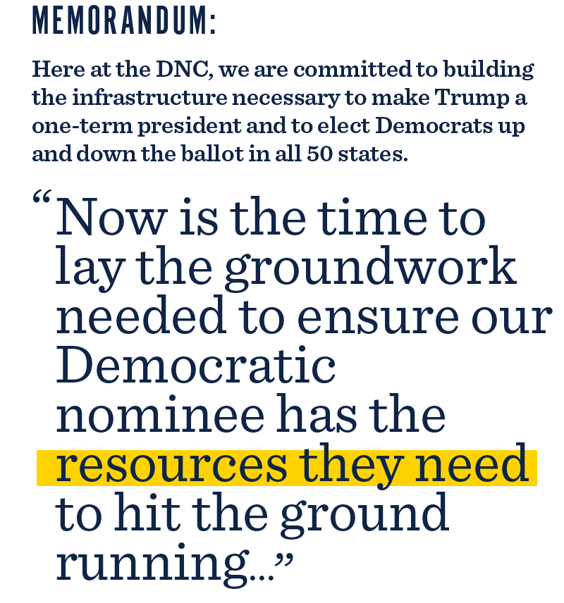 MEMORANDUM: Here at the DNC, we are committed to building the infrastructure necessary to make Trump a one-term president and to elect Democrats up and down the ballot in all 50 states.