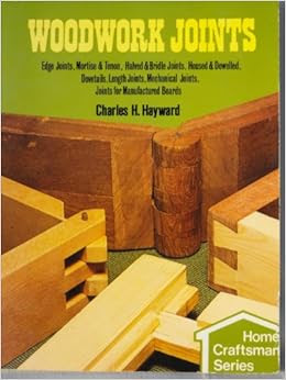 Woodwork Joints: Edge Joints, Mortise &amp; Tenon, Halved &amp; Bridle Joints ...