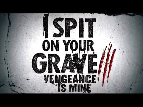 I Spit on Your Grave: Vengeance is Mine 2015 