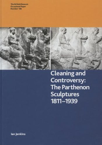 Cleaning and Controversy: The Cleaning of the Parthenon Sculptures, 1811-1939 (British Museum Research Publication), by Ian Jenkins
