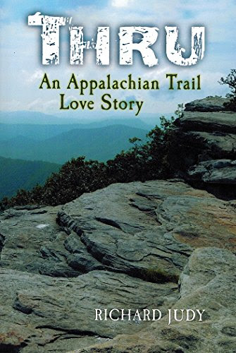 Thru: An Appalachian Trail Love Story, by Richard Judy