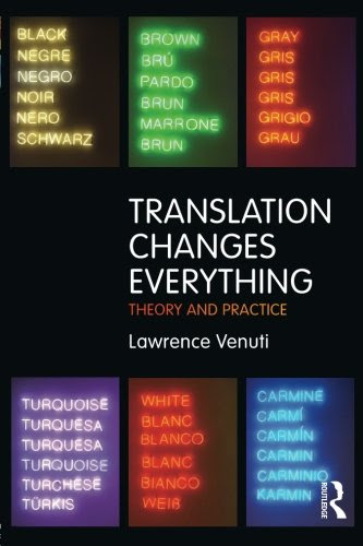 Translation Changes Everything: Theory and PracticeBy Lawrence Venuti