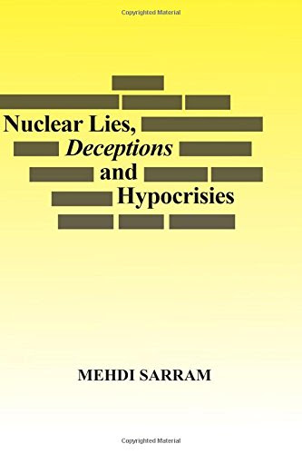 Nuclear Lies, Deceptions and HypocrisiesBy Mehdi Sarram