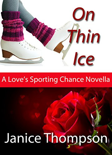 On Thin Ice: Christian contemporary romantic novella (Love's Sporting Chance), by Janice Thompson