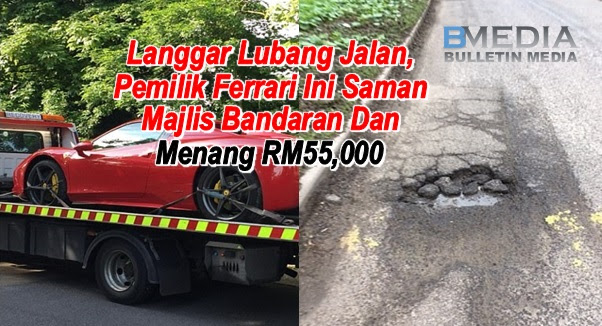 Langgar Lubang Jalan, Pemilik Ferrari Ini Saman Majlis Bandaran Dan Menang RM55,000
