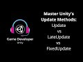 Update, LateUpdate, FixedUpdate – Which one should you use?