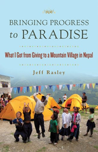 Bringing Progress to Paradise: What I Got From Giving to a Village in NepalBy Jeff Rasley Bringing Progress to Paradise: What I Got From Giving to a Village in NepalBy Jeff Rasley