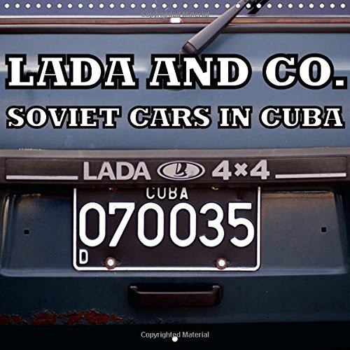 Lada and Co. Soviet Cars in Cuba: Soviet Automobiles in the Streets of Cuban Cities (Calvendo Mobility)