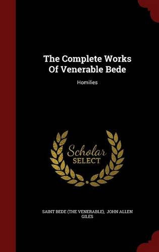 The Complete Works Of Venerable Bede: HomiliesFrom Andesite Press