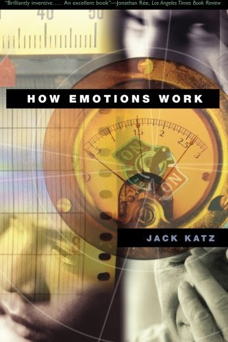 How Emotions Work, by Jack Katz