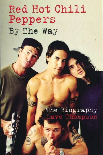 Red Hot Chili Peppers: , by The Way: The Biography, by Dave Thompson