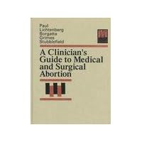 A Clinician's Guide to Medical and Surgical Abortion