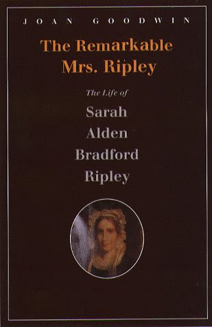 The Remarkable Mrs. Ripley: The Life of Sarah Alden Bradford Ripley
