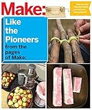 Download Make: Like The Pioneers: A Day in the Life with Sustainable,
Low-Tech/No-Tech Solutions