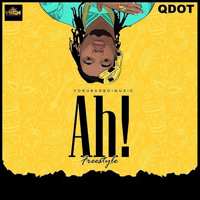 [Music] Qdot – Ah! (Freestyle)