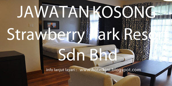 Jawatan Kosong Strawberry Park Resort Sdn Bhd 2017