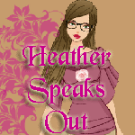 Heather Speaks Out