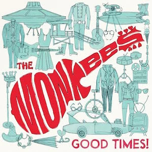 "Good Times" THE MONKEES