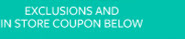 Exclusions and in store coupon below