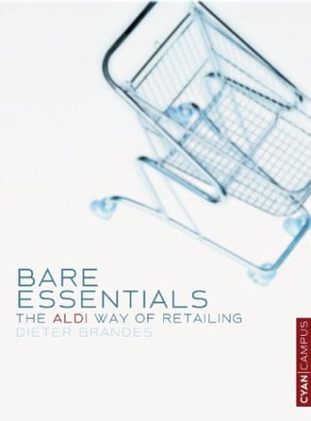 Bare Essentials: The ALDI Way of RetailingBy Dieter Brandes
