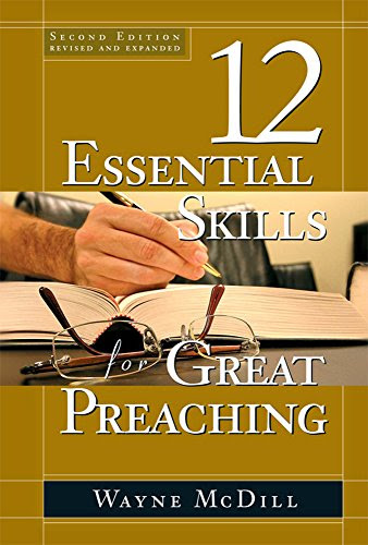 The 12 Essential Skills for Great Preaching - Second EditionBy Wayne McDill