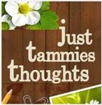 just tammies thoughts