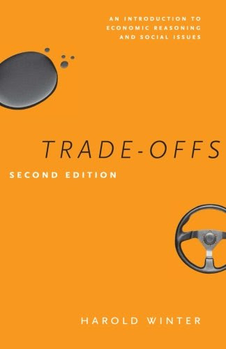 Trade-Offs: An Introduction to Economic Reasoning and Social Issues, Second EditionBy Harold Winter