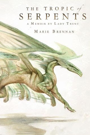 The Tropic of Serpents (The Memoirs of Lady Trent #2)