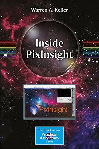 Inside PixInsight The Patrick Moore Practical Astronomy Series