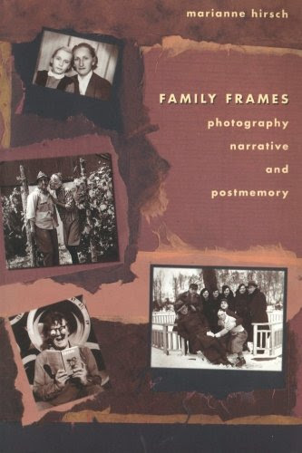 Family Frames: Photography, Narrative and Postmemory, by Marianne Hirsch