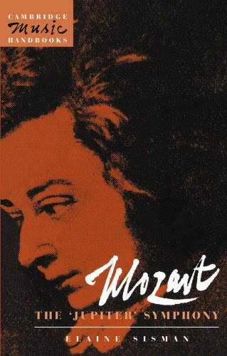 Mozart: The 'Jupiter' Symphony (Cambridge Music Handbooks), by Elaine R. Sisman