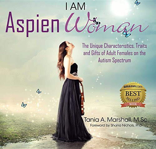 I am AspienWoman: The Unique Characteristics, Traits, and Gifts of Adult Females on the Autism Spectrum