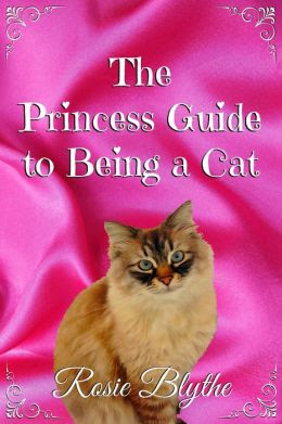 The Princess Guide to Being a Cat (The Princess Guide to Life, #1)