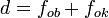 d=f_{ob}+f_{ok}\,\!
