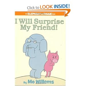 I Will Surprise My Friend! (An Elephant and Piggie Book)